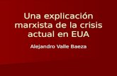 Una explicación marxista de la crisis actual en EUA Alejandro Valle Baeza.