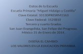 Datos de la Escuela Escuela Primaria “Miguel Hidalgo y Costilla” Clave Estatal: 1013DPRESRM1163 Clave Federal: 1525810 Tercero y cuarto Grados San Juan.