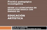 LA PPI Practica pedagógica investigativa DESDE LA LICENCIATURA EN EDUCACIÓN BASICA CON ÉNFASIS EN EDUCACIÓN ARTÍSTICA Grupo de investigación Educación.