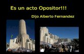 Es un acto Opositor!!! Dijo Alberto Fernandez. Y tenía razón….. Esta es la oposición: