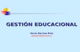 GESTIÓN EDUCACIONAL Oscar Barrios Ríos asesoria@umce.cl.