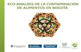 Evaluar el nivel de contaminación de alimentos en Bogotá relacionándolo con las implicaciones sociales en las políticas de seguridad alimentaria Determinación.