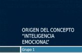 ORIGEN DEL CONCEPTO “INTELIGENCIA EMOCIONAL” Grupo 1.