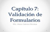 Capítulo 7: Validación de Formularios MSc. Alexis Cabrera Mondeja.