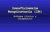Insuficiencia Respiratoria (IR) Enfoque clínico y terapéutico.