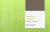 Partidos Políticos Impacto Ambiental Cecilia Hurtado Georgina Pérez.
