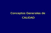 Conceptos Generales de CALIDAD. Es un concepto amplio que responde a múltiples interpretaciones.