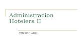 Administracion Hotelera II Amilcar Gotti. Objetivos Establecer criterios sobre el papel que juega el negocio hotelero en el turismo como actividad empresarial.