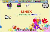 LINEX “… Software Libre…”. Distribución de Software libre. Basada en debían. Impulsada comunidad de Extremadura España. Instalación Sencilla. LinexColegios.