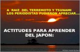 ACTITUDES PARA APRENDER DEL JAPON: A RAIZ DEL TERREMOTO Y TSUNAMI LOS PERIODISTAS PUDIERON APRECIAR…….