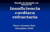 Insuficiencia cardíaca refractaria Óscar Guzmán Ruiz Diciembre 2006 Ejemplo de búsqueda con Sistema 4S.