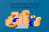 DECISIONES SOBRE INVENTARIOS Y JIT. Tipos de Inventario Materia Prima Productos en Proceso Productos Terminados.