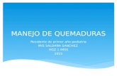 MANEJO DE QUEMADURAS Residente de primer año pediatria IRIS SALDAÑA SANCHEZ HGZ 1 IMSS 2015.