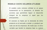 MODELO COSTO VOLUMEN-UTILIDAD FCE-DAE-MAE. Dennis Durón /2014 El modelo costo volumen utilidad es un apoyo fundamental en la planeación, al diseñar las.