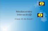 Mediacentro Interactiv@ Clase #2 de Excel I. Temario Insertar y eliminar: columnas filas y celdas Formatos de Celdas Formato de Filas, columnas y Hojas.