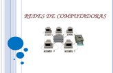 REDES DE COMPUTADORAS. Una red de computadoras (también llamada red de ordenadores, red informática o red a secas) es un conjunto de computadoras y/o.