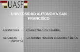 ASIGNATURA : ADMINISTRACION GENERAL SEPARATA : LA ADMINISTRACION ECONOMICA DE LA EMPRESA.