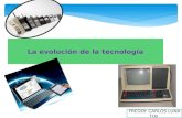 La evolución de la tecnología FREDDY CARLOS LUNA TIXI.