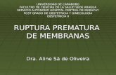 RUPTURA PREMATURA DE MEMBRANAS Dra. Aline Sá de Oliveira UNIVERSIDAD DE CARABOBO FACULTAD DE CIENCIAS DE LA SALUD SEDE ARAGUA SERVICIO AUTÓNOMO HOSPITAL.