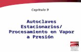 Autoclaves Estacionarios/ Procesamiento en Vapor a Presión Capítulo 9.