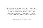 PRESCRIPCION DE ACTIVIDAD FISICA EN PACIENTES CON CARDIOPATIA CORONARIA Programa de Fisioterapia.