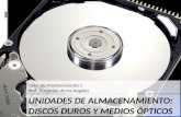 UNIDADES DE ALMACENAMIENTO: DISCOS DUROS Y MEDIOS ÓPTICOS Taller de Mantenimiento 1 Prof. Sebastián de los Angeles.
