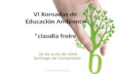 VI Xornadas de Educación Ambiental *claudia freire 26 de xuño de 2009 Santiago de Compostela 1* researcher mctes pt/ usal es.