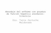Abordaje del enfermo con pruebas de función hepática anormales- Ictericia Dra. Tania Zertuche Maldonado.