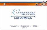 Proyectos Nacionales 2006 - 2008. Comunidad COPARMEX Universidad en Línea COPARMEX Oficina Nacional Centros Empresariales Delegaciones Afiliados Comunidad.