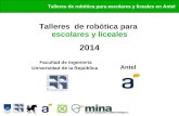 Butiá Talleres de robótica para escolares y liceales en Antel Talleres de robótica para escolares y liceales 2014 Facultad de Ingeniería Universidad de.