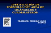 JUSTIFICACIÓN DE FÓRMULAS DEL ÁREA DE TRIÁNGULOS Y CUADRILÁTEROS PROFESOR: RICHARD LUCIO CUEVAS.