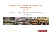 Bibliotecas del Campus de Somosaguas Sesiones de Actualización para PDI de Somosaguas 2015 Sesión 7: Google Apps para la Enseñanza y la Investigación.