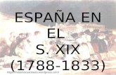 ESPAÑA EN EL S. XIX (1788-1833)