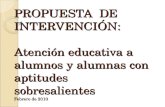 PROPUESTA DE INTERVENCIÓN: Atención educativa a alumnos y alumnas con aptitudes sobresalientes Febrero de 2010.