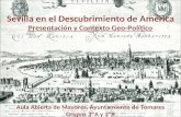 Sevilla en el Descubrimiento de América Presentación y Contexto Geo-Político Aula Abierta de Mayores, Ayuntamiento de Tomares Grupos 3ºA y 3ºB.