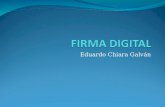 Eduardo Chiara Galván. Firma Digital Gracias a la firma digital, los ciudadanos podrán realizar transacciones de comercio electrónico seguras y relacionarse.