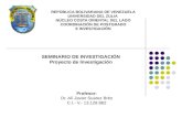SEMINARIO DE INVESTIGACIÓN Proyecto de Investigación Profesor: Dr. Alí Javier Suárez Brito C.I.- V.- 13.129.862 REPÚBLICA BOLIVARIANA DE VENEZUELA UNIVERSIDAD.