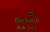 El Barroco El Barroco Siglo XVII. Marco Histórico.