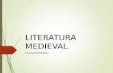 LITERATURA MEDIEVAL LA EDAD MEDIA. CONTEXTO HISTÓRICO EDAD MEDIA (476 -1453)SOCIEDAD ESTAMENTAL: Nobleza Clero Pueblo llano SOCIEDAD GUERRERA idealiza.