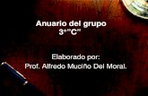 Anuario del grupo 3°”C” Elaborado por: Prof. Alfredo Muciño Del Moral.