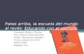 Patas arriba, la escuela del mundo al revés: Educando con el ejemplo Emanuel Walker Flecha Dra. María Gisela Rosado Profa. Marianela Méndez 14 de octubre.