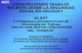 CONSTRUYENDO TRABAJO DECENTE DESDE LA SEGURIDAD SOCIAL EN URUGUAY ALAST V Congreso Latinoamericano de Sociología del Trabajo “HACIA UNA NUEVA CIVILIZACION.