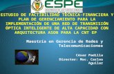 Maestría en Gerencia de Redes y Telecomunicaciones César Padilla César Padilla Director: Msc. Carlos Aguilar Director: Msc. Carlos Aguilar.