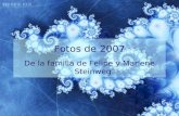 Fotos de 2007 De la familia de Felipe y Marlene Steinweg.