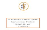 Ps. Fabiola del C. Carrasco Cifuentes Departamento de Orientación COLEGIO SAN JOSE SAN JAVIER.