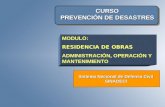 CURSO PREVENCIÓN DE DESASTRES Sistema Nacional de Defensa Civil SINADECI MODULO: RESIDENCIA DE OBRAS ADMINISTRACIÓN, OPERACIÓN Y MANTENIMIENTO.