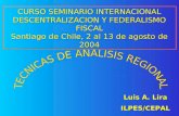 Luis A. Lira ILPES/CEPAL CURSO SEMINARIO INTERNACIONAL DESCENTRALIZACION Y FEDERALISMO FISCAL Santiago de Chile, 2 al 13 de agosto de 2004.