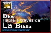 Estudio 10 D ios Habla a través de La B iblia Basado en el libro Mi experiencia con Dios de Enrique T. Blackaby y Claudio V. King.