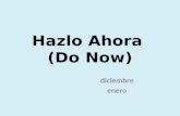 Hazlo Ahora (Do Now) diciembre enero. Be sure to practice: The date (la fecha) The weather (el tiempo) Numbers Yo quiero…(I want) Yo tengo… (I have) Yo.