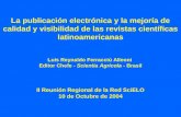 La publicación electrónica y la mejoría de calidad y visibilidad de las revistas científicas latinoamericanas Luís Reynaldo Ferracciú Alleoni Editor Chefe.